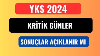 YKS 2024 KRİTİK GÜNLER SINAV SONUÇLARI NE ZAMAN AÇIKLANIR [upl. by Suiramad]