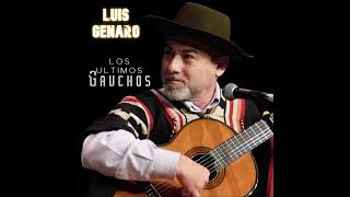 LUIS GENARO  quotLOS ULTIMOS GAUCHOSquot [upl. by Gottlieb]