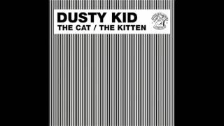 Dusty Kid  The Kitten [upl. by Rodolph278]