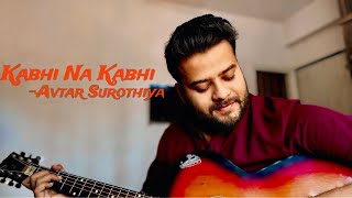 Kabhi Na Kabhi  Avtar Surothiya  Shaapit  Acoustic Cover [upl. by Steffi940]