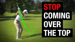 Why Youre Coming Over The Top In Your Golf Swing  How To Fix It [upl. by Skutchan]