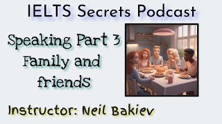 IELTS Speaking Part 3Topic Family and Friends [upl. by Otrebogad788]