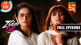 Pushpa Makes A Clear Exit  Ziddi Dil Maane Na  Ep 126  Full Episode  28 Jan 2022 [upl. by Htenek349]