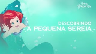 Descobrindo a Pequena Sereia  Disney Princesa [upl. by Magill]