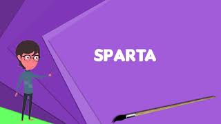 What is Sparta Explain Sparta Define Sparta Meaning of Sparta [upl. by Esirehs]