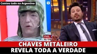 Chaves Metaleiro Revela Toda a Verdade na TV Argentina [upl. by Danell794]