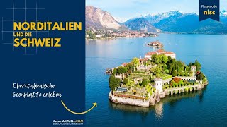 Norditalien und die Schweiz erleben 🇮🇹 🇨🇭  Oberitalienische Seenplatte 🏞️ [upl. by Annoerb]