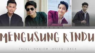 Tajul Haqiem Rusli Afieq Shazwan amp Zack Zakwan  Mengusung Rindu lyrics [upl. by Na]