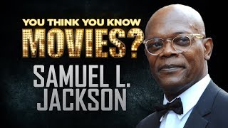 Samuel L Jackson  You Think You Know Movies [upl. by Richers611]