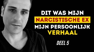 Relatie met een narcist  Dit was mijn narcistische ex  DEEL 5 [upl. by Netty]