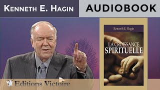 La Croissance Spirituelle  Kenneth E Hagin  Version Intégrale  AUDIOBOOK [upl. by Mosa429]