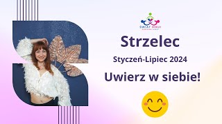 STRZELEC STYCZENLIPIEC 2024 UWIERZ W SIEBIE horoskop2024 strzelec2024 strzelec znakizodiaku [upl. by Waverley969]