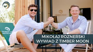 Mikołaj Roznerski Wywiad 2023 o Planach Na Przyszłość  Budowa Domu Drewnianego Timber Moon Opinie [upl. by Carmelle]