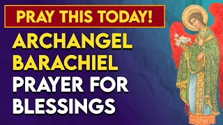 Archangel Barachiel Prayer For Blessings Through Invocation Powers Carries Gods Blessings For You [upl. by Yrokcaz]