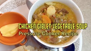 Chicken Giblet amp Vegetable Soup Pressure Cooker Recipe cheekyricho [upl. by Norved662]