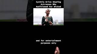 Cynthia Erivo Shading Actresses Who Auditioned For Wicked blinditem [upl. by Celik]