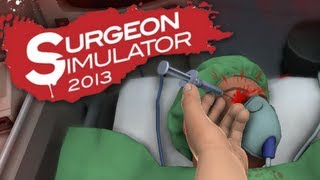 Surgeon Simulator 2013  Part 1  IM A DOCTOR [upl. by Leanahtan]