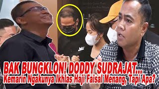 BAK BUNGKLON DODDY SUDRAJAT Kemarin Ngakunya Ikhlas Haji Faisal Menang Tapi Apa [upl. by Elihu774]