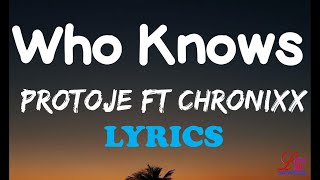 Protoje  Who Knows ft Chronixx Lyrics [upl. by Robb]