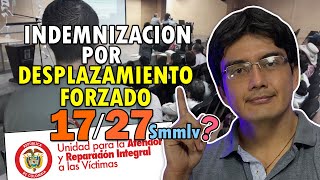 Cuanto se recibe por indemnización administrativa por DESPLAZAMIENTO FORZADO  27 o 17 SMMLV [upl. by Animaj15]