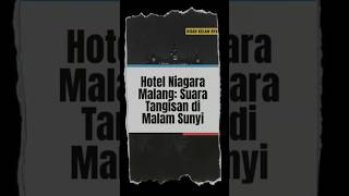 Hotel Niagara Malang Siapa yang Menangis di Tengah Malam kisahklasik kisahmisteri hantu misteri [upl. by Annaeg]