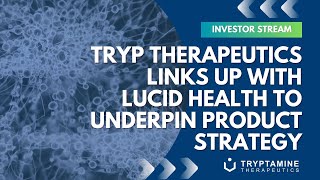 Tryp Therapeutics links up with Lucid Health to underpin product strategy [upl. by Letsou]