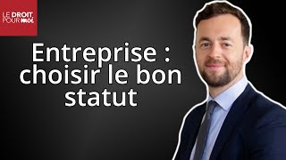 Statut juridique de votre entreprise  comment faire le bon choix [upl. by Enobe459]