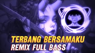 Terbang Bersamaku  Remix Full Bass dj remix viralvideo house music [upl. by Modern]