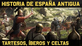 PREHISTORIA de ESPAÑA Tartessos Íberos Celtas 🔥 ROMANIZACIÓN 🔥 Documental Historia de España [upl. by Wurtz828]