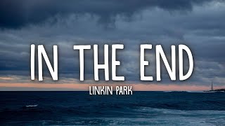 Linkin Park  In the End Lyrics [upl. by Gustafsson]