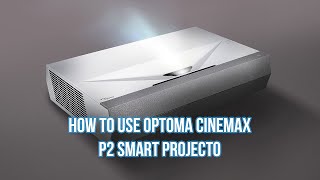 How To Use Optoma Cinemax P2 Smart Projector [upl. by Riamu606]