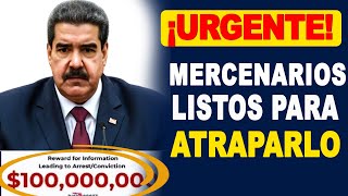 ULTIMATUM VENEZUELA Mercenario Dice que se Acerca la Hora Sube Recompensa [upl. by Blinni]