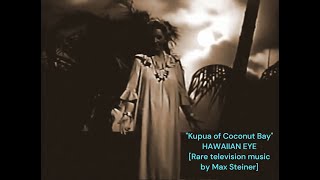 quotKupua of Coconut Bayquot HAWAIIAN EYE Max Steiner [upl. by Waverley]