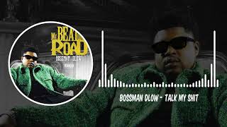 BossMan Dlow  Talk My Shit [upl. by Ianahs]