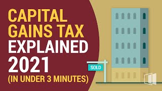 Capital Gains Tax Explained 2021 In Under 3 Minutes [upl. by Lockwood150]