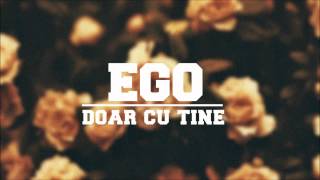 Ego  Doar cu tine Official HD [upl. by Madriene]