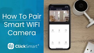 Click Smart  How To Pair The Smart WIFI Camera [upl. by Hodge]