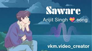 SAWARE  ARIJIT SINGH 💝✨ SONG  BY VKMVIDEOcreator [upl. by Ellennej]