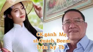 💥CKGánh Mẹ stQuách BeemTrần ký Tb [upl. by Trub]