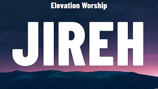 Elevation Worship  Jireh Lyrics Chris Tomlin Phil Wickham Jeremy Camp [upl. by Wolgast]