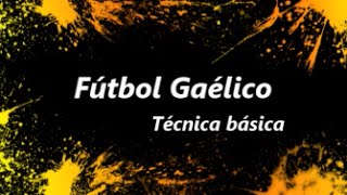 FÚTBOL GAÉLICO Técnica básica [upl. by Franciscka]