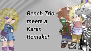 Bench Trio meets a Karen Remake [upl. by Correy]