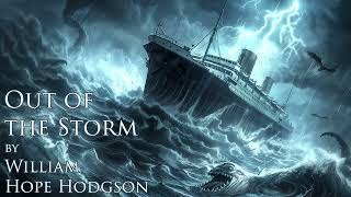 Out of the Storm by William Hope Hodgson Audiobook  Analysis [upl. by Nerreg986]