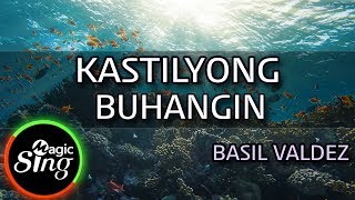 MAGICSING Karaoke BASIL VALDEZKASTILYONG BUHANGIN karaoke  Tagalog [upl. by Naamann]