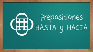 Preposiciones Hacia y Hasta [upl. by Patrich]