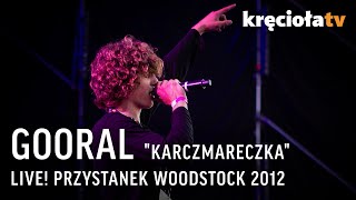 GOORAL quotKarczmareczkaquot  woodstock2012 [upl. by Eelac]