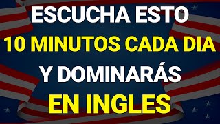 ✅ ESCUCHA ESTO 10 MINUTOS CADA DÍA Y ENTENDERÁS EL INGLÉS 👈 APRENDER INGLÉS RÁPIDO 🗽 [upl. by Eak982]