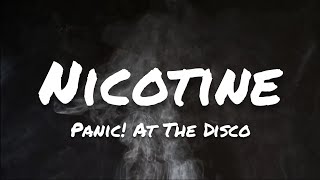 Panic At The Disco  Nicotine Lyrics [upl. by Leftwich206]