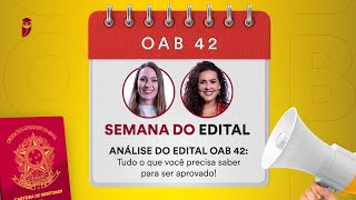 OAB 42  Semana do Edital  Análise do Edital Tudo o que você precisa saber para ser aprovado [upl. by Aryajay791]