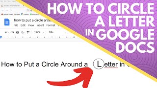 How to Circle a Letter in Google Docs [upl. by Sigler]